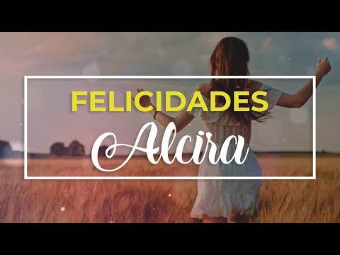 Feliz cumpleaños Alcira 🎉 | Felicitación de cumpleaños personalizada