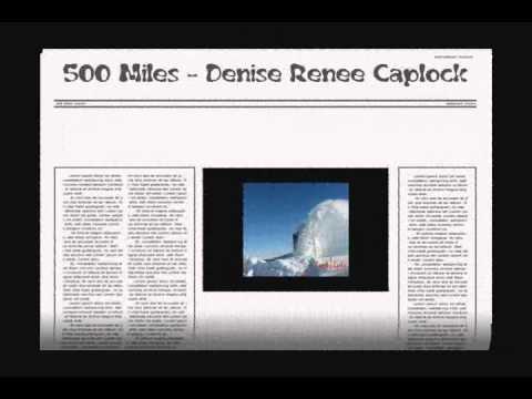 500 MILES   DENISE RENEE CAPLOCK  VIDEO