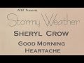 Sheryl Crow - Good Morning Heartache