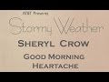 Sheryl Crow - Good Morning Heartache