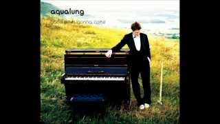 Aqualung - Good Times Gonna Come w/lyrics