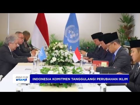 INDONESIA KOMITMEN TANGGULANGI PERUBAHAN IKLIM