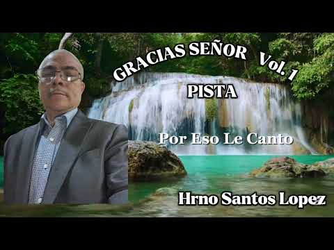 SALMISTA LOPEZ/ Gracias Señor Vol. 1  Pista // Por Eso Le Canto //