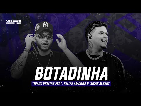 BOTADINHA - THIAGO FREITAS FEAT. FELIPE AMORIM & LUCAS ALBERT