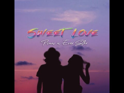 Sweet Love - Piaw Ft. Ever Slkr [ Lyric Video ]