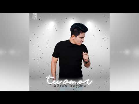 Tu Amor: Duban Bayona
