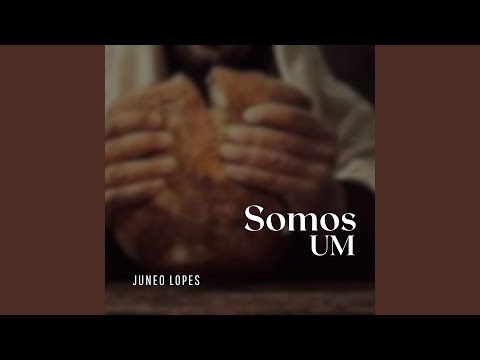 Somos Um - Junéo Lopes