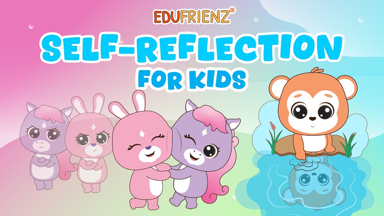 Self Reflection for Kids | Understanding Yourself | Edufrienz 99