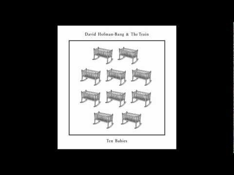 David Hofman-Bang & the Train - Ten Babies