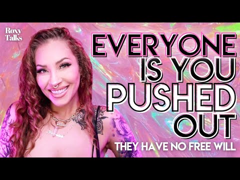 Everyone Is You Pushed Out - Your Specific Person Has No Free Will