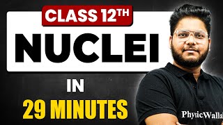 NUCLEI in 29 Minutes | Physics Chapter 13 | Full Chapter Revision Class 12th