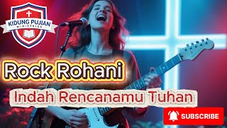 Download lagu Lagu Rock Rohani - Indah Rencanamu Tuhan mp3