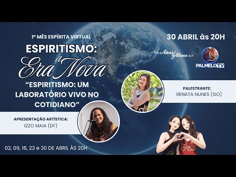 Espiritismo: um Laboratório Vivo no Cotidiano - Renata Nunes (GO) e Izzo Maia (DF) | Palmelo TV