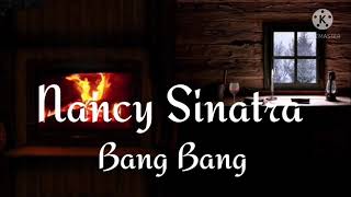 Nancy Sinatra - Bang Bang (lyrics)