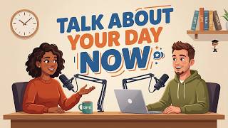 English Conversation Practice | Talk About Your Day in English | Easy for Beginners