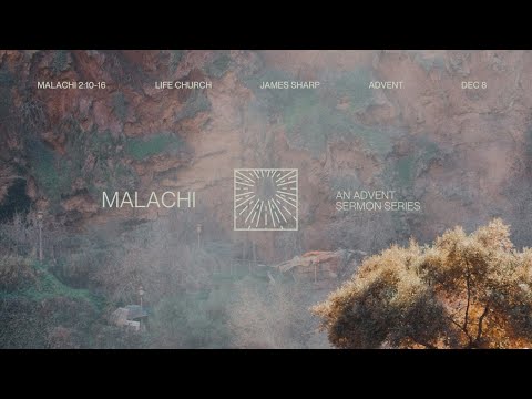 Advent: Malachi 2:10-16 | Week 3 - James Sharp