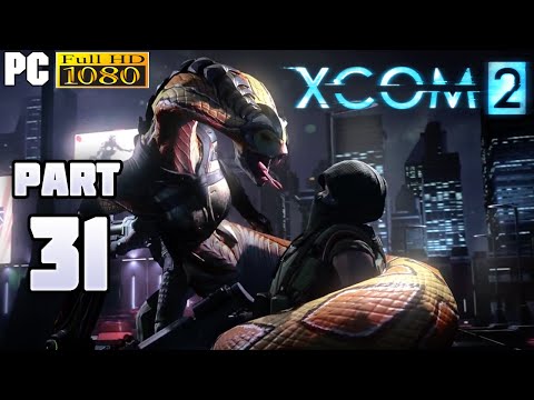 XCOM 2 Gameplay Walkthrough Part 31 [1080p PC] - No Commentary