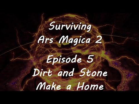 Surviving Ars Magica - Episode 5 - Dirt and Stone make a Home