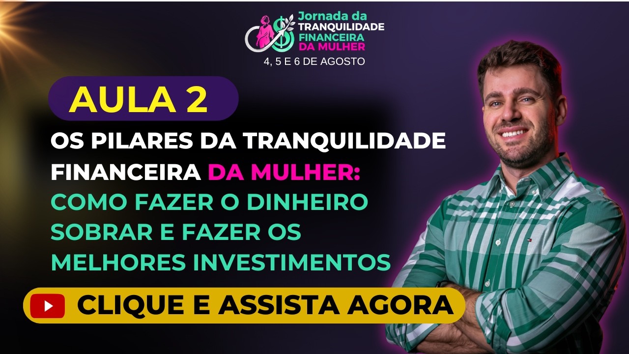 Os Pilares da Tranquilidade - Como fazer o dinheiro sobrar e fazer os melhores investimentos