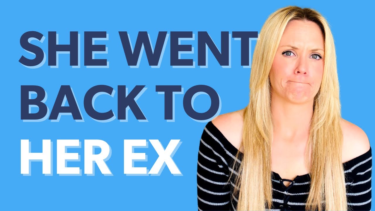 Why can a woman return to her ex-partner?