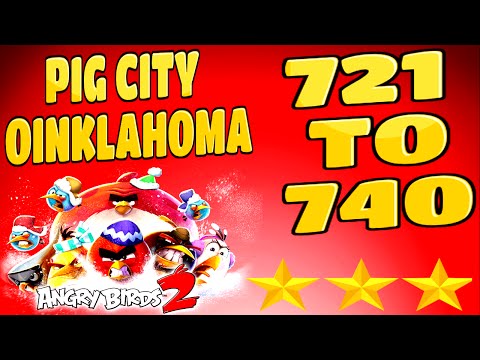 Angry Birds 2-Pig City Oinklahoma Levels {721 To 740} Three Star Walkthrough