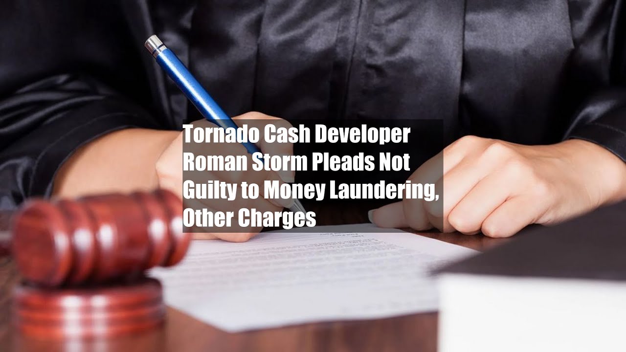 Tornado Cash Developer Roman Storm Pleads Not Guilty to Money Laundering, Other Charges