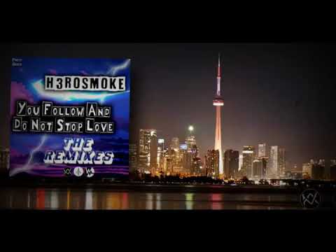 H3ROSMOKE - YOU FOLLOW AND DO NOT STOP LOVE [JUCA L REMX]