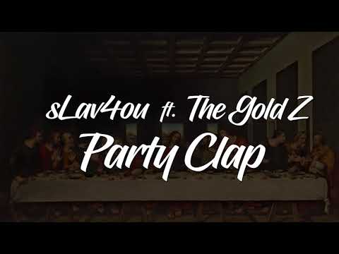 sLav4ou ft. The Gold Z - Party Clap [Official Audio]