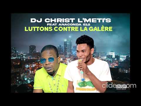DJ CHRIST LE METIS Feat ANACONDA 512 - ON LUTTE CONTRE LA GALERE