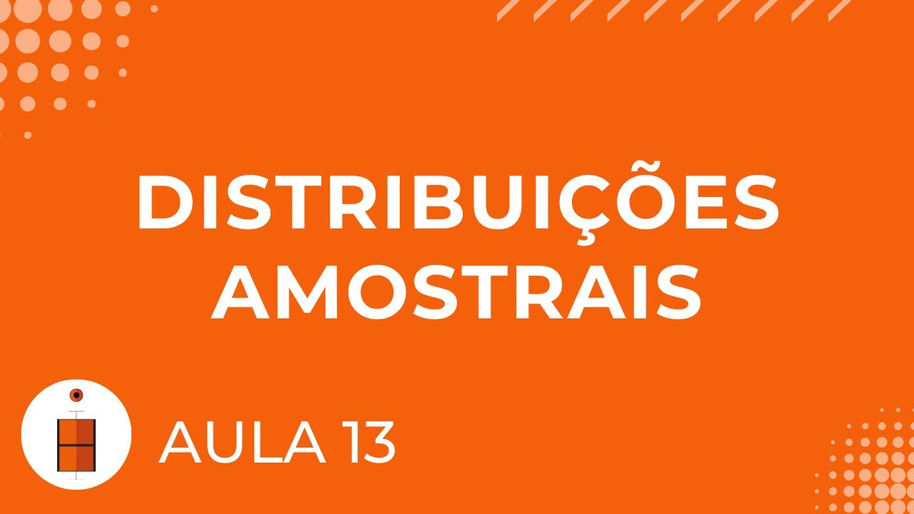Distribuições Amostrais | Estatística Básica 13