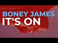 Boney James - It's On (Official Audio)