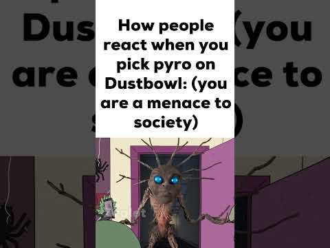 When you Pick Pyro on Dustbowl: