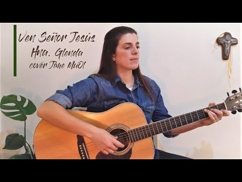 Ven Señor Jesús - Hermana Glenda