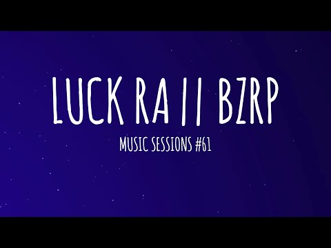 Luck Ra || BZRP Music Sessions #61 (Letra/Lyrics)