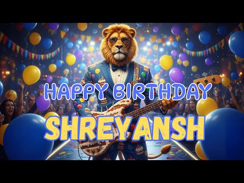 SHREYANSH Happy Birthday Song - Happy Birthday to Shreyansh