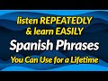 Spanish Phrases You Can Use For A Lifetime Listen Repeatedly And Learn Easily