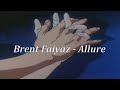Brent Faiyaz Allure Lyrics