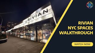 A Look Inside Rivian's Manhattan and Brooklyn Locations