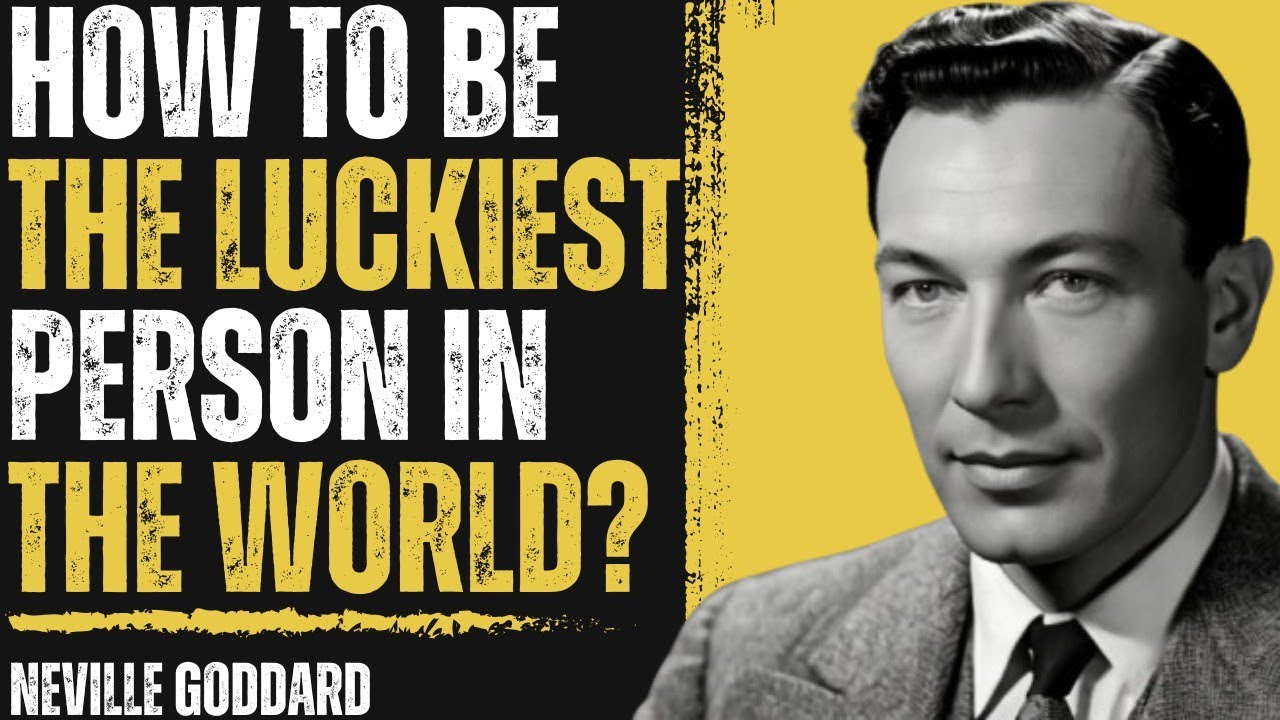 Neville Goddard: How To Be The Luckiest Person In The World? | Inspirational Speech