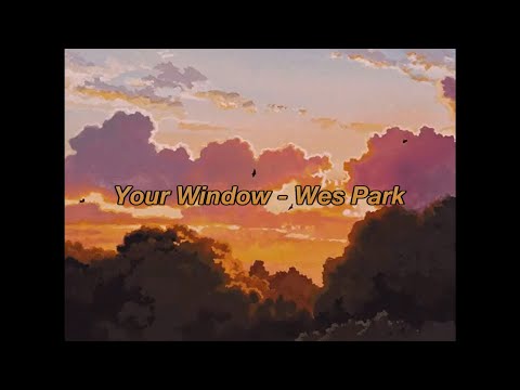 Wes Park - Your Window (Lyrics)