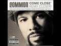 Common - Come Close Remix (Closer) (ft. Erykah Badu, Pharrell Williams & Q-Tip)