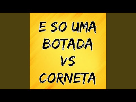 E So uma Botada Vs Corneta