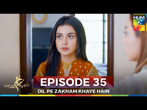Dil Pe Zakham Khaye Hain Episode 35 Part 1