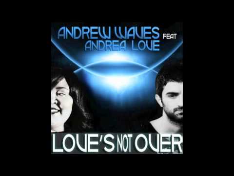 Andrew Waves feat. Andrea Love - Love's Not Over (Original Mix)