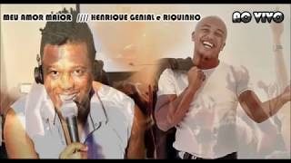 Riquinho Ao Vivo - Meu amor maior (com Henrique Genial)