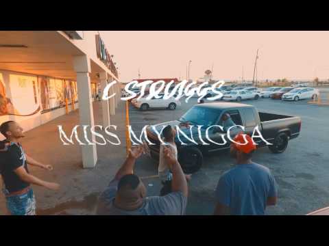 C Struggs - Miss My Nigga |Shot By: Street Classic Films