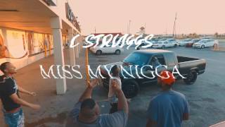 C Struggs - Miss My Nigga |Shot By: Street Classic Films