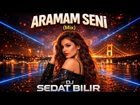 Aramam Seni (Original Mix) - DJ Sedat BİLİR | 2026