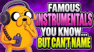 FAMOUS INSTRUMENTALS YOU KNOW BUT CAN'T NAME