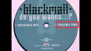 Blackmail - Do You Wanna...? (Fragma Remix)